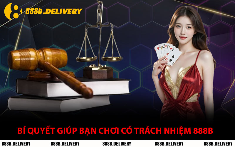 Bí Quyết Giúp Bạn Chơi Có Trách Nhiệm 888B