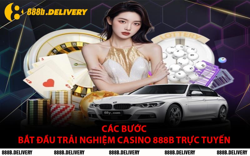 Các Bước Bắt Đầu Trải Nghiệm Casino 888B Trực Tuyến