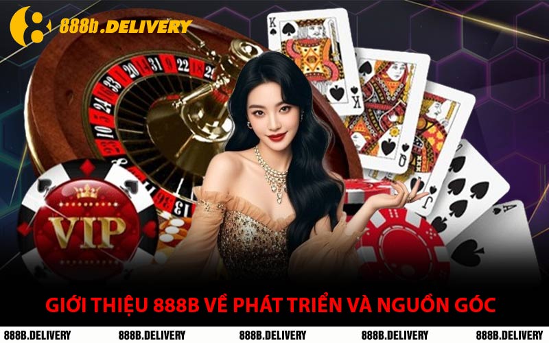 Giới Thiệu 888B Về Phát Triển Và Nguồn Góc