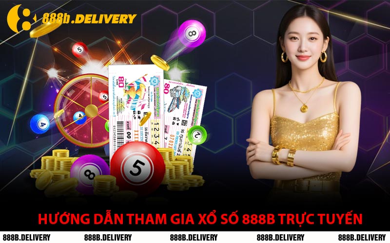 Hướng Dẫn Tham Gia Xổ Số 888B Trực Tuyến