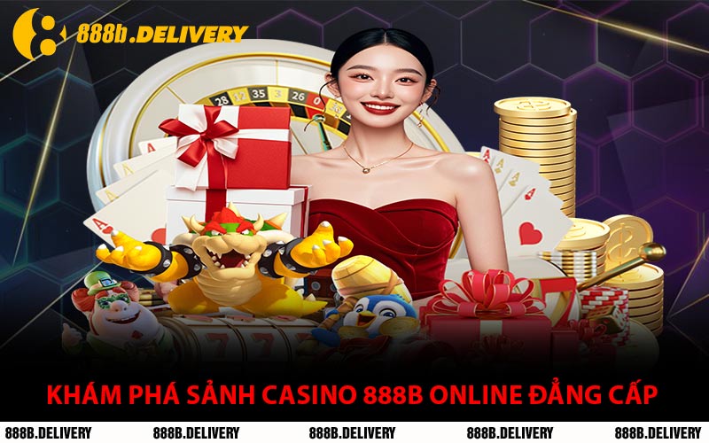 Khám Phá Sảnh Casino 888B Online Đẳng Cấp