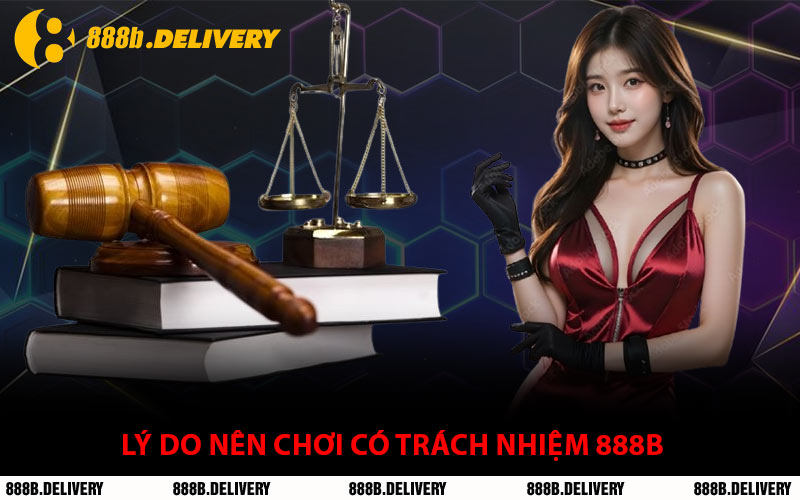 Lý Do Nên Chơi Có Trách Nhiệm 888B