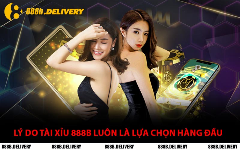 Lý Do Tài Xỉu 888B Luôn Là Lựa Chọn Hàng Đầu
