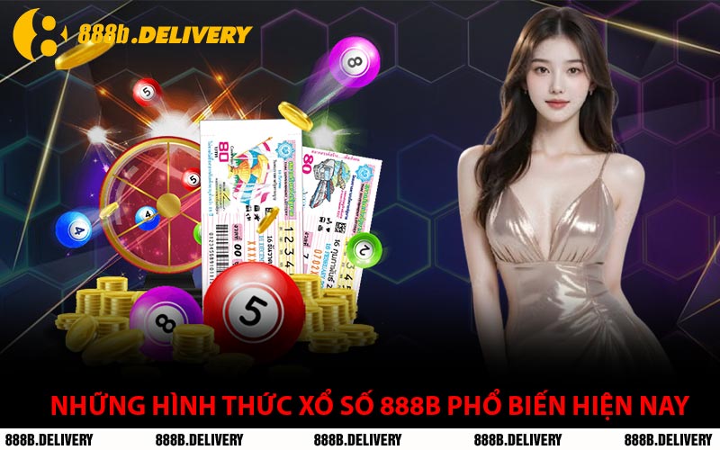 Những Hình Thức Xổ Số 888B Phổ Biến Hiện Nay