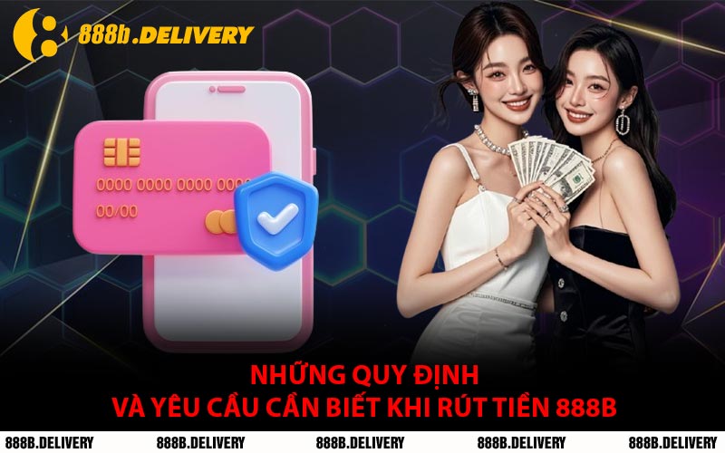 Những Điều Cần Biết Khi Rút Tiền 888B Về Tài Khoản