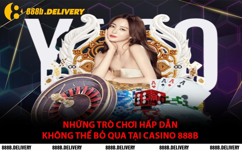 Những Trò Chơi Hấp Dẫn Không Thể Bỏ Qua Tại Casino 888B