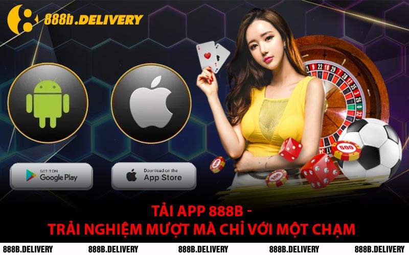 Tải App 888B - Trải Nghiệm Mượt Mà Chỉ Với Một Chạm