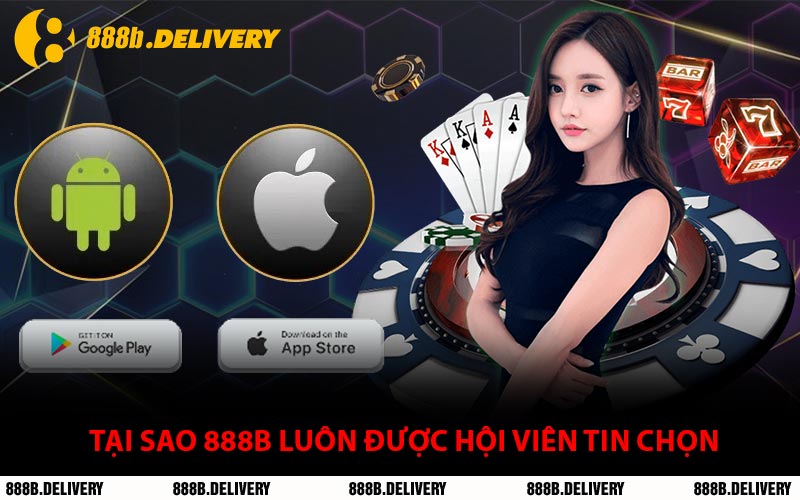 Tại Sao 888B Luôn Được Hội Viên Tin Chọn