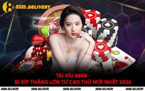 Tài Xỉu 888B - Bí Kíp Thắng Lớn Từ Cao Thủ Mới Nhất 2026
