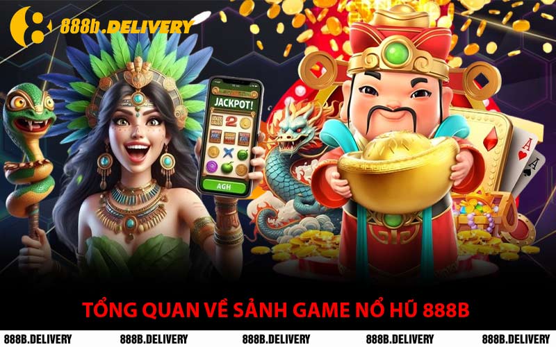 Tổng Quan Về Sảnh Game Nổ Hũ 888B